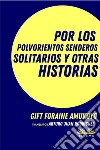 Por Los Polvorientos Senderos Solitarios Y Otras Historias. E-book. Formato EPUB ebook