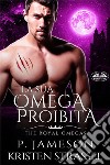 La Sua Omega Proibita. E-book. Formato EPUB ebook