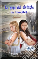 La Niña Del Elefante De HannibalLibro Dos: Viaje A Iberia. E-book. Formato EPUB ebook