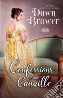 Confessions D'Une CanailleBas-Bleus Contre Canailles. E-book. Formato EPUB ebook di Dawn Brower