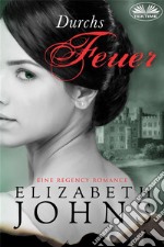 Durchs FeuerEine Regency Romance. E-book. Formato EPUB