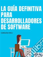 La Guía Definitiva Para Desarrolladores De SoftwareTrucos Y Conseños. E-book. Formato EPUB ebook