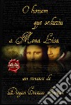 O Homem Que Seduziu A Mona Lisa. E-book. Formato EPUB ebook