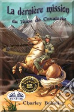 La Dernière Mission Du 7ème De Cavalerie. E-book. Formato EPUB ebook