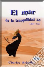 El Mar De La Tranquilidad 2.0Libro Tres: Las Víboras De Arena. E-book. Formato EPUB ebook