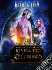 Revelando O Rei Feérico. E-book. Formato EPUB ebook di Brenda Trim