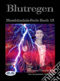 BlutregenBlutsbündnis-Serie Buch 13. E-book. Formato EPUB ebook di Amy Blankenship