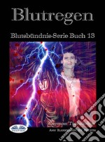 BlutregenBlutsbündnis-Serie Buch 13. E-book. Formato EPUB ebook