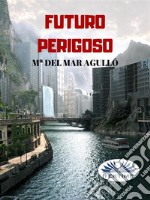 Futuro Perigoso. E-book. Formato EPUB ebook