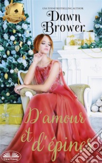 D’amour Et D’épines. E-book. Formato EPUB ebook di Dawn Brower