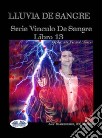 Lluvia De SangreSerie ‘Vinculo De Sangre, Libro 13. E-book. Formato EPUB ebook di Amy Blankenship