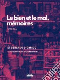 El Bien Y El Mal, MemoriasDiario. E-book. Formato EPUB ebook di Gerardo D'Orrico