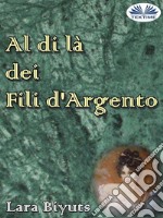 Al Di Là Dei Fili D&apos;Argento. E-book. Formato EPUB ebook