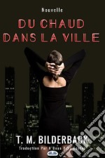 Du Chaud Dans La Ville - Nouvelle. E-book. Formato EPUB ebook