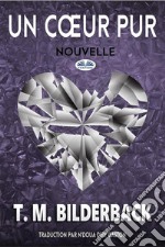 Un Cœur Pur - Nouvelle. E-book. Formato EPUB ebook