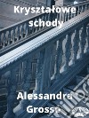 Krysztalowe Schody. E-book. Formato EPUB ebook di Alessandra Grosso