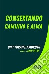 Consertando Caminho E Alma. E-book. Formato EPUB ebook