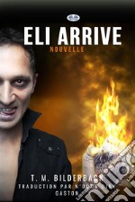 Eli Arrive - Nouvelle. E-book. Formato EPUB ebook