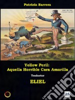 Yellow Peril: Aquella Horrible Cara Amarilla. E-book. Formato EPUB ebook