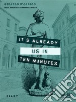 It&apos;s Already Us In Ten MinutesDiary. E-book. Formato EPUB ebook