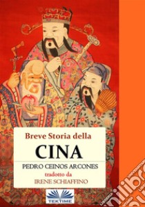 Breve Storia Della Cina. E-book. Formato EPUB ebook di Pedro Ceinos Arcones