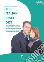 The Italian Reset DietThe Polisano Method For Resetting Your Body And Improving Your Well-Being. E-book. Formato EPUB ebook