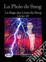 La Pluie De SangLes Liens Du Sang - Livre 13. E-book. Formato EPUB ebook