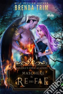 Maschere Il Re Dei Fae. E-book. Formato EPUB ebook di Brenda Trim