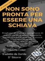 Non Sono Pronta Per Essere Una SchiavaPreghiere Per Uguaglianza Di Genere, Emancipazione Femminile, Evoluzione Femminile, Parto Sicuro. E-book. Formato EPUB ebook