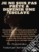 Je Ne Suis Pas Prête À Devenir Une EsclaveDes Prières Pour Garantir L&apos;Égalité Des Sexes, La Promotion Des Femmes, Et L&apos;Accouchement Saine. E-book. Formato EPUB ebook