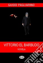 Vittorio El BarbudoNovela. E-book. Formato EPUB ebook