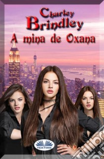 A Mina De Oxana. E-book. Formato EPUB ebook di Charley Brindley