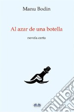 Al Azar De Una Botella. E-book. Formato EPUB ebook