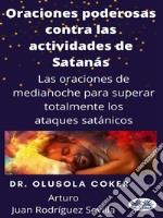 Oraciones Poderosas Contra Las Actividades De SatánOraciones De Medianoche Para Superar Por Completo Los Ataques Satánicos. E-book. Formato EPUB ebook