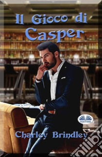 Il Gioco Di Casper. E-book. Formato EPUB ebook di Charley Brindley