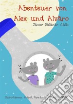 Die Abenteuer Von Alex Und Alvaro. E-book. Formato EPUB ebook