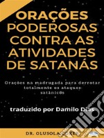 Orações Poderosas Contra As Atividades De SatanásOrações Na Madrugada Para Superar Totalmente Os Ataques Satânicos. E-book. Formato EPUB ebook