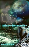 Micro-Humanity. E-book. Formato EPUB ebook di Lippi Daniele