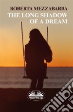 The Long Shadow Of A Dream. E-book. Formato EPUB ebook