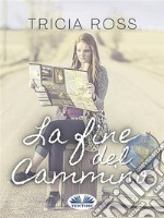 La Fine Del Cammino. E-book. Formato EPUB