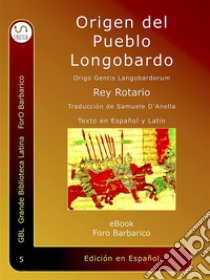 Origen Del Pueblo LongobardoOrigo Gentis Langobardorum. E-book. Formato EPUB ebook di Rey Rotario