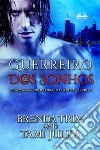 Guerreiro Dos Sonhos. E-book. Formato EPUB ebook