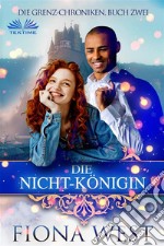 Die Nicht-Königin. E-book. Formato EPUB ebook