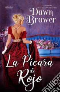 La Pícara De Rojo. E-book. Formato EPUB ebook di Dawn Brower