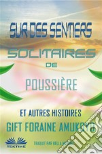 Sur Des Sentiers Solitaires De Poussière Et Autres Histoires. E-book. Formato EPUB ebook