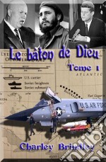 Le Bâton De Dieu, Tome 1Au Bord D&apos;Une Catastrophe. E-book. Formato EPUB ebook