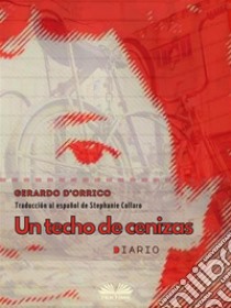 Un Techo De CenizasDiario. E-book. Formato EPUB ebook di Gerardo D'Orrico