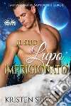 Il Suo Lupo Imprigionato. E-book. Formato EPUB ebook