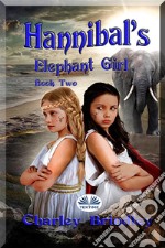 Hannibal&apos;s Elephant GirlBook Two: Voyage To Iberia. E-book. Formato EPUB ebook