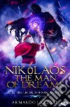 Nikolaos The Man Of Dreams ...and The Legend Of Santa Claus. E-book. Formato EPUB ebook di Armando Lazzari